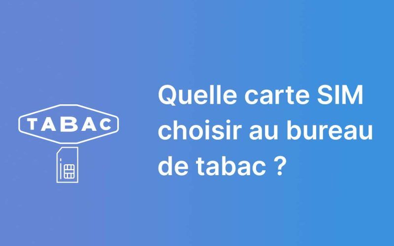 Quelle carte SIM prépayée choisir au bureau de tabac ? DTS Tech